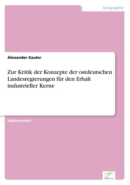Produktbild: Zur Kritik der Konzepte der ostdeutschen Landesregierungen f&uuml;r den Erhalt industrieller Kerne
