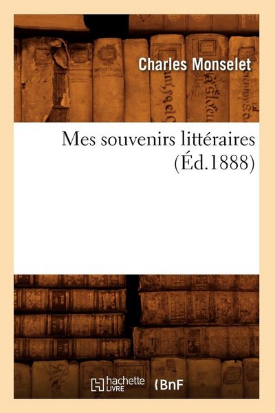 Produktbild: Mes souvenirs litt&eacute;raires (&Eacute;d.1888)