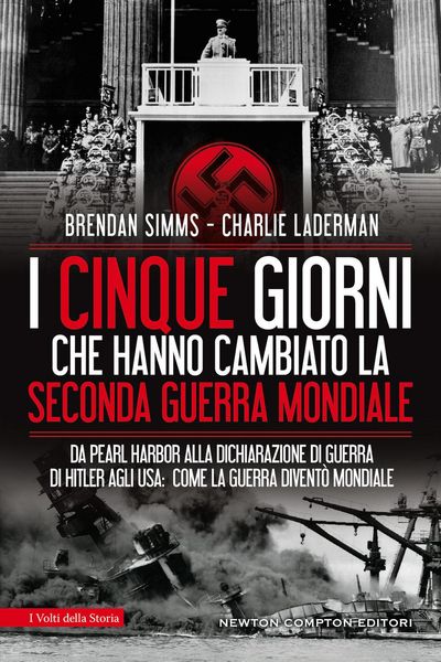 Produktbild: I cinque giorni che hanno cambiato la Seconda guerra mondiale. Da Pearl Harbor alla dichiarazione di guerra di Hitler agli USA: come la guerra divent&ograve;