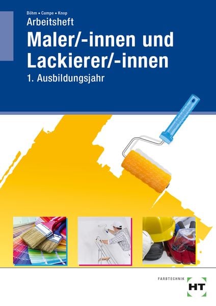 Arbeitsheft Maler/-innen und Lackierer/-innen, Taschenbuch von Katharina Böhm , Siri Campe , Miriam Knop, Verlag Handwerk und Technik, 9783582763129