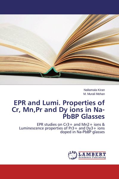 Produktbild: EPR and Lumi. Properties of Cr, Mn,Pr and Dy ions in Na-PbBP Glasses