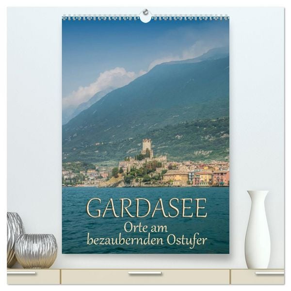 Produktbild: GARDASEE Orte am bezaubernden Ostufer (hochwertiger Premium Wandkalender 2026 DIN A2 hoch), Kunstdruck in Hochglanz