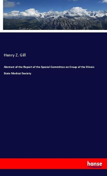 Produktbild: Abstract of the Report of the Special Committee on Croup of the Illinois State Medical Society