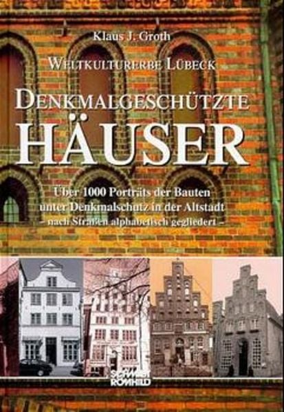 Weltkulturerbe Lübeck - Denkmalgeschützte Häuser, Gebundene Ausgabe von Klaus Groth, Schmidt-Römhild, 978-3-7950-1231-1