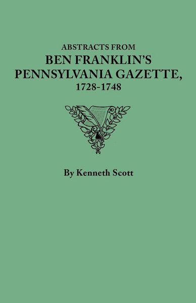 Produktbild: Abstracts from Ben Franklin's Pennsylvania Gazette, 1728-1748