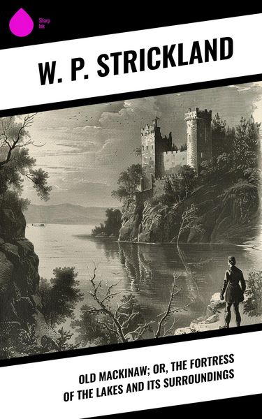 Produktbild: Old Mackinaw; Or, The Fortress of the Lakes and its Surroundings