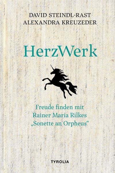 HerzWerk, Gebundene Ausgabe von David Steindl-Rast,Alexandra Kreuzeder, Tyrolia, 978-3-7022-4257-2