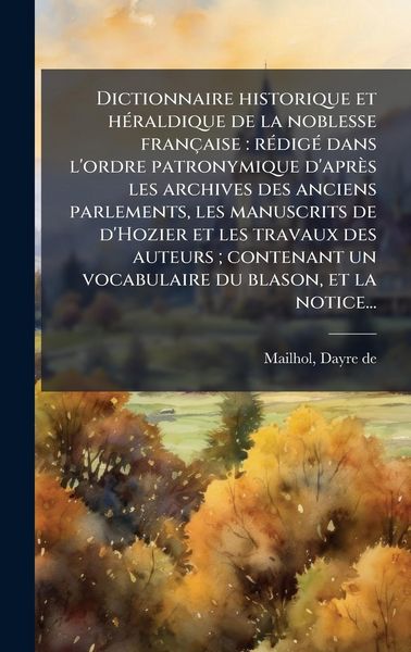 Produktbild: Dictionnaire historique et h&Atilde;(c)raldique de la noblesse fran&ccedil;aise