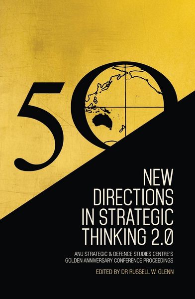 Produktbild: New Directions in Strategic Thinking 2.0: ANU Strategic & Defence Studies Centre's Golden Anniversary Conference Proceedings
