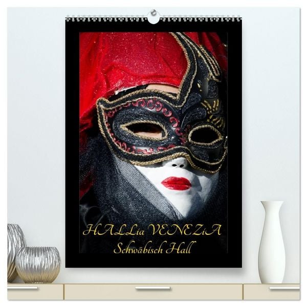 Produktbild: Venezianische Masken HALLia VENEZia Schw&auml;bisch Hall (hochwertiger Premium Wandkalender 2027 DIN A2 hoch), Kunstdruck in Hochglanz