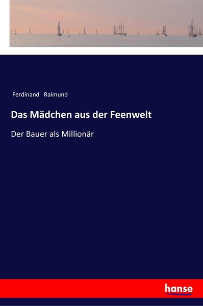 Das Mädchen aus der Feenwelt, Taschenbuch von Ferdinand Raimund, Hansebooks, 9783337351922