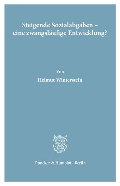 Produktbild: Steigende Sozialabgaben - eine zwangsl&auml;ufige Entwicklung?