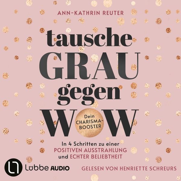Tausche Grau gegen Wow - Ann-Kathrin Reuter, Audio, 9783754019252