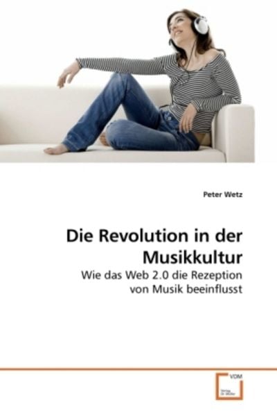 Die Revolution in der Musikkultur, Taschenbuch von Peter Wetz, VDM, 9783639238457