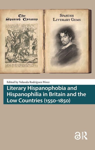 Produktbild: Literary Hispanophobia and Hispanophilia in Britain and the Low Countries (1550-1850)