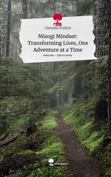Produktbild: Misogi Mindset: Transforming Lives, One Adventure at a Time. Life is a Story - story.one