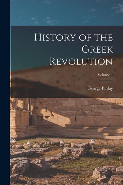 Produktbild: History of the Greek Revolution; Volume 1