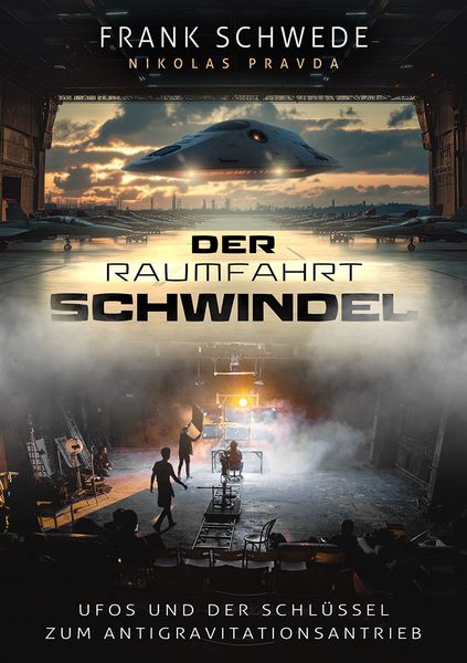 Produktbild: Der Raumfahrt-Schwindel: UFOs und der Schl&uuml;ssel zum Antigravitationsantrieb