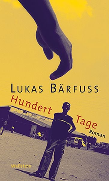 Hundert Tage, Gebundene Ausgabe von Lukas Bärfuss, Wallstein Verlag