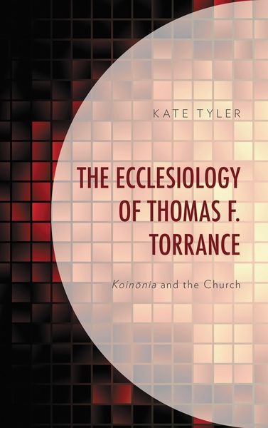 Produktbild: The Ecclesiology of Thomas F. Torrance