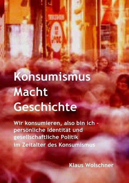 Produktbild: Konsumismus Macht Geschichte.