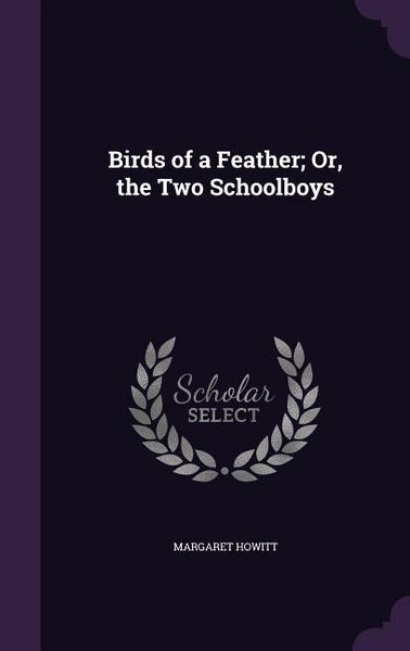 Produktbild: Birds of a Feather; Or, the Two Schoolboys