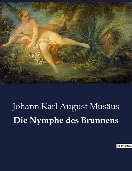 Die Nymphe des Brunnens, Taschenbuch von Johann Karl August Musäus, BoD - Books on Demand, 9791041900176