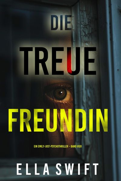 Produktbild: Die treue Freundin (Ein Emily-Just-Psychothriller - Band Vier)
