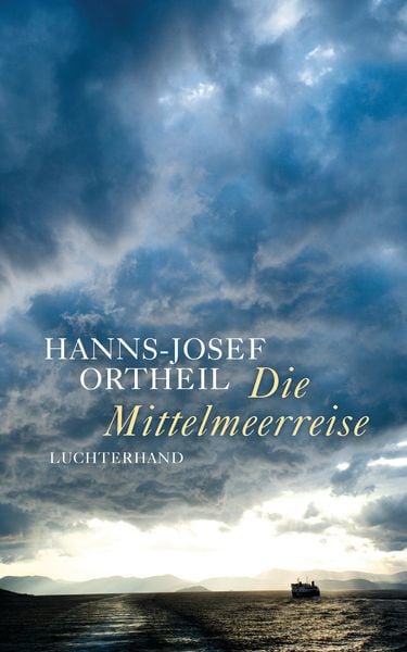 Die Mittelmeerreise, Gebundene Ausgabe von Hanns-Josef Ortheil, Luchterhand, 9783630875354