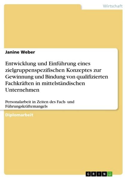 Produktbild: Entwicklung und Einf&uuml;hrung eines zielgruppenspezifischen Konzeptes zur Gewinnung und Bindung von qualifizierten Fachkr&auml;f