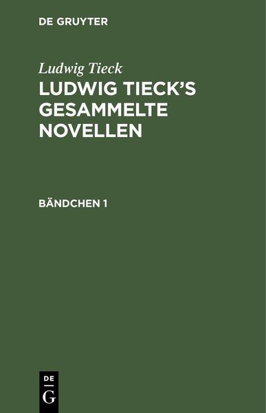 Produktbild: Ludwig Tieck: Ludwig Tieck's gesammelte Novellen. B&auml;ndchen 1