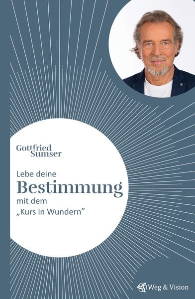 Produktbild: Lebe deine Bestimmung mit dem "Kurs in Wundern"