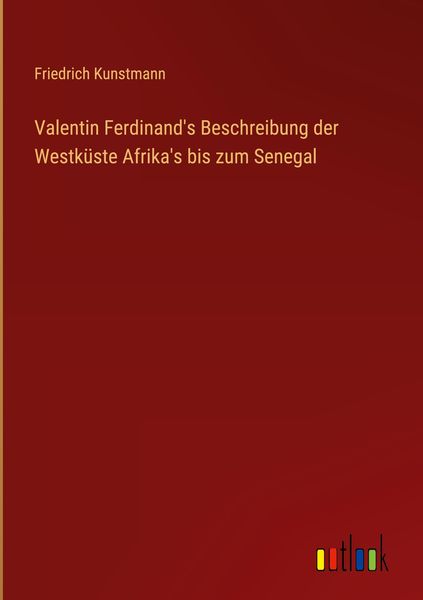 Produktbild: Valentin Ferdinand's Beschreibung der Westk&uuml;ste Afrika's bis zum Senegal