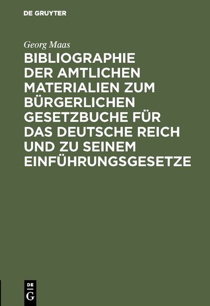 Produktbild: Bibliographie der amtlichen Materialien zum B&uuml;rgerlichen Gesetzbuche f&uuml;r das deutsche Reich und zu seinem Einf&uuml;hrungsgesetze