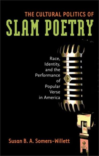 Produktbild: Somers-Willett, S:  The Cultural Politics of Slam Poetry