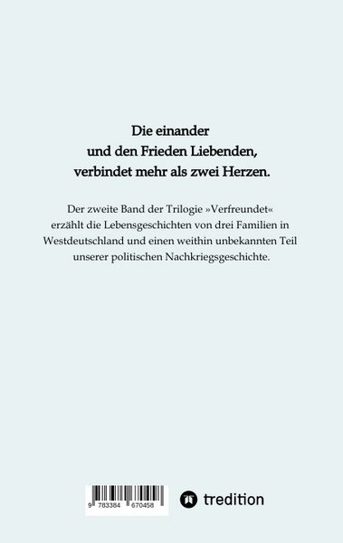 Produktbild: Wie die Guten den Krieg gegen den Frieden gewannen. Band 2 der Trilogie &raquo;Verfreundet&laquo; erz&auml;hlt drei Familiengeschichten im politisch bewegten Nachkriegsdeutschland
