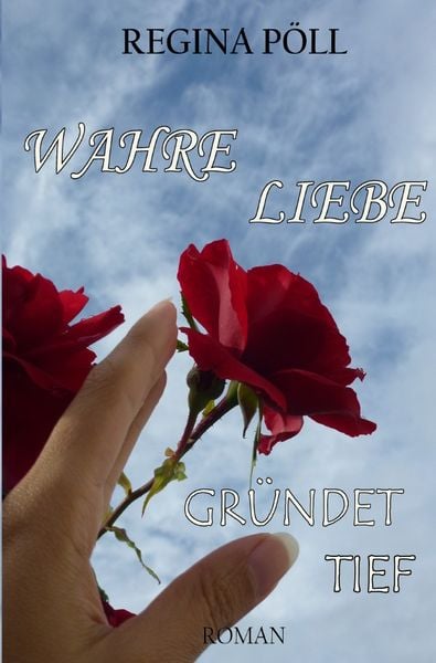Produktbild: Wahre Liebe gr&uuml;ndet tief