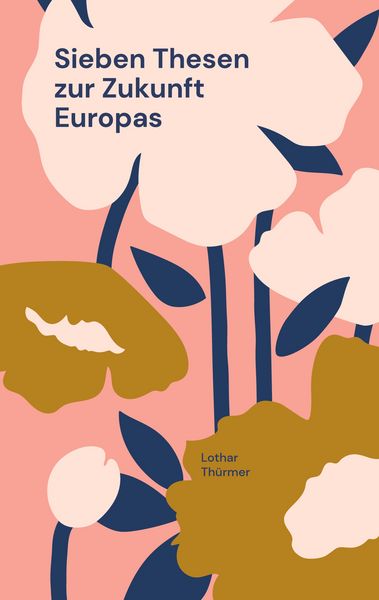 Sieben Thesen zur Zukunft Europas, Taschenbuch von Lothar Thürmer, BoD – Books on Demand, 9783756214617