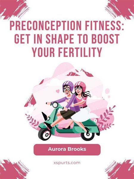Produktbild: Preconception Fitness- Get in Shape to Boost Your Fertility