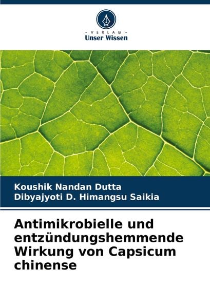 Antimikrobielle und entzündungshemmende Wirkung von Capsicum chinense, Taschenbuch von Koushik Nandan Dutta , Dibyajyoti D. Himangsu Saikia, Verlag