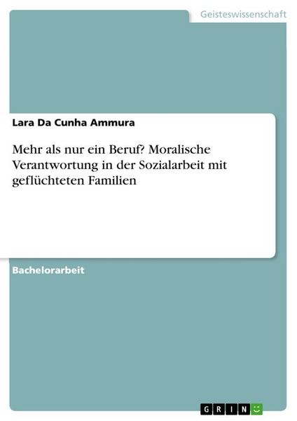 Produktbild: Mehr als nur ein Beruf? Moralische Verantwortung in der Sozialarbeit mit gefl&uuml;chteten Familien