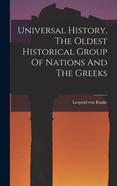 Produktbild: Universal History, The Oldest Historical Group Of Nations And The Greeks
