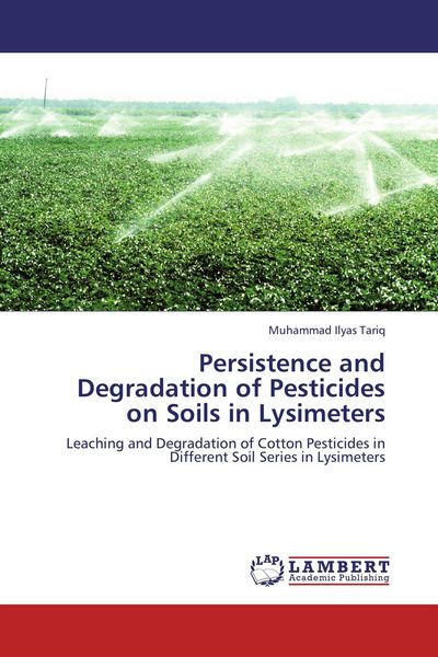 Produktbild: Persistence and Degradation of Pesticides on Soils in Lysimeters