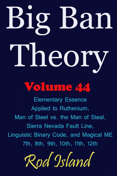 Produktbild: Big Ban Theory: Elementary Essence Applied to Ruthenium, Man of Steel vs. the Man of Steal, Sierra Nevada Fault Line, Linguistic Binary Code, and Magi