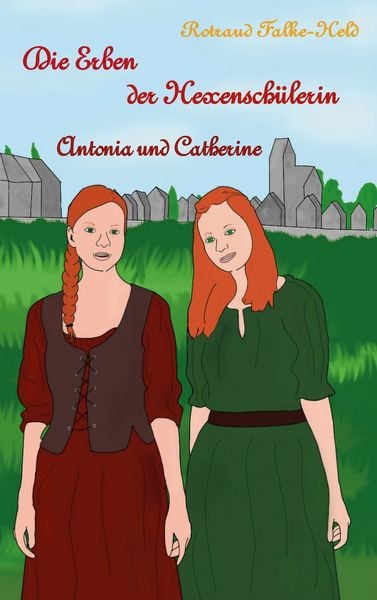 Produktbild: Die Erben der Hexensch&uuml;lerin: Antonia und Catherine
