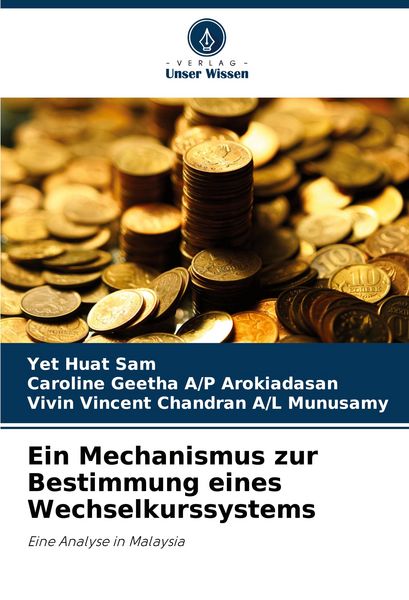 Ein Mechanismus zur Bestimmung eines Wechselkurssystems, Taschenbuch von Yet Huat Sam , Caroline Geetha A/P Arokiadasan , Vivin Vincent Chandran A/L
