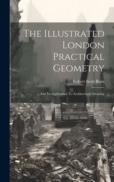 Produktbild: The Illustrated London Practical Geometry: And Its Application To Architectural Drawing