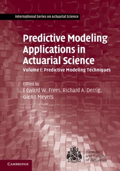 Produktbild: Predictive Modeling Applications in Actuarial Science: Volume 1, Predictive Modeling Techniques