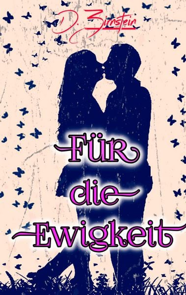 Für die Ewigkeit, Taschenbuch von Diana Zirnstein, BoD – Books on Demand, 9783749431441
