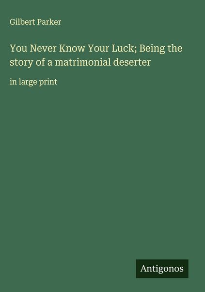 Produktbild: You Never Know Your Luck; Being the story of a matrimonial deserter